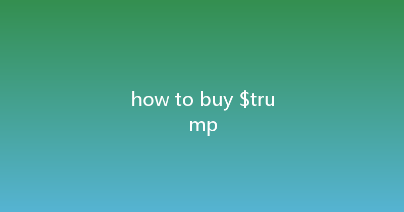 how to buy $trump 