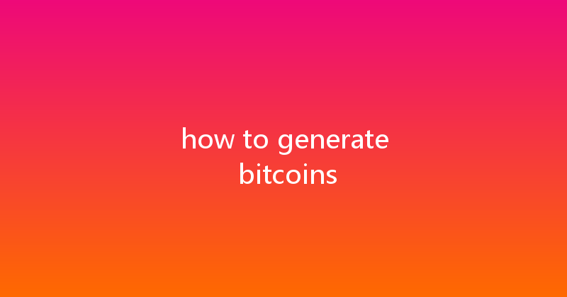 how to generate bitcoins 