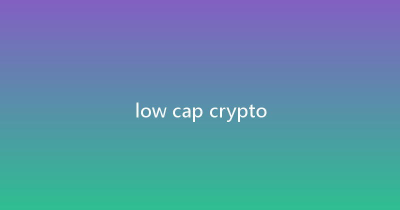 low cap crypto 