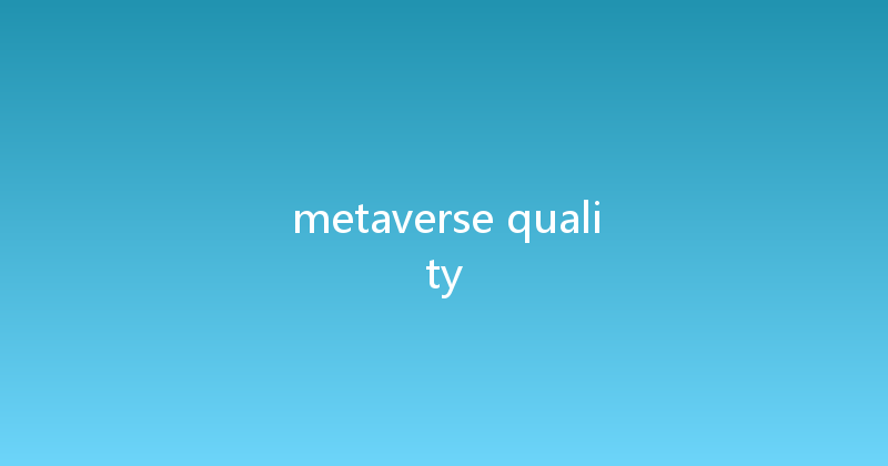 metaverse quality 