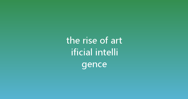 the rise of artificial intelligence 